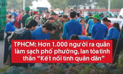 TPHCM: Hơn 1.000 người ra quân làm sạch phố phường, lan tỏa tinh thần “Kết nối tình quân dân”
