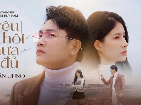 Ca sĩ Quân Juno trở lại ấn tượng với MV “Yêu Thôi Chưa Đủ”: Khi yêu thương không đủ để giữ nhau