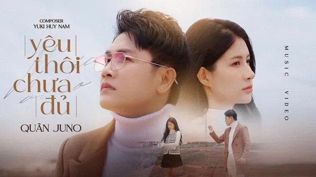 Ca sĩ Quân Juno trở lại ấn tượng với MV “Yêu Thôi Chưa Đủ”: Khi yêu thương không đủ để giữ nhau