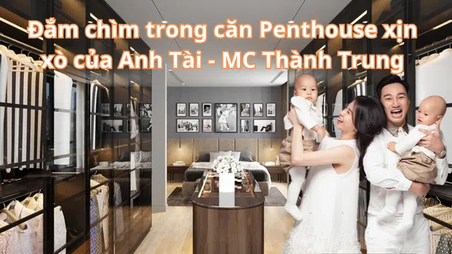 Ngắm không gian sang trọng tại căn Penthouse 18 tỷ của MC Thành Trung